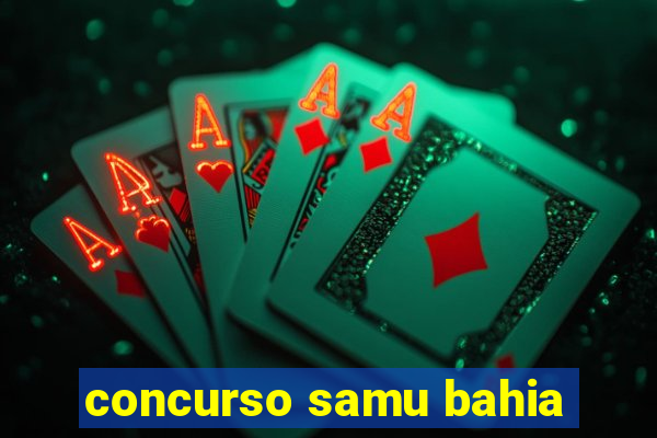 concurso samu bahia